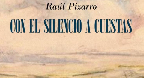 Ra&uacute;l Pizarro presenta este domingo en el Castillo de Luna su poemario &lsquo;Con el silencio a cuestas&rsquo;